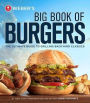 Weber's Big Book of Burgers: The Ultimate Guide to Grilling Backyard Classics