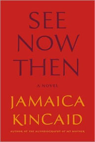 Title: See Now Then, Author: Jamaica Kincaid