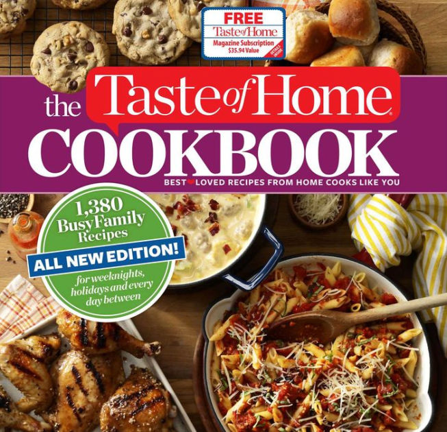 The Taste of Home Cookbook, 4th Edition 1,380 Busy Family Recipes for