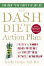 The DASH Diet Action Plan: Proven to Lower Blood Pressure and Cholesterol without Medication