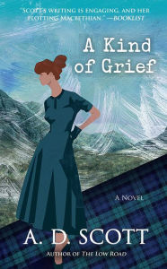Title: A Kind of Grief: A Novel, Author: A. D. Scott