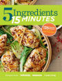 5 Ingredients 15 Minutes: Simple, Fast & Delicious Recipes