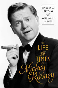 Title: The Life and Times of Mickey Rooney, Author: Richard A. Lertzman