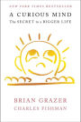 A Curious Mind: The Secret to a Bigger Life