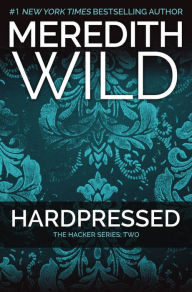 Title: Hardpressed (Hacker Series #2), Author: Meredith Wild