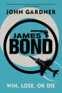James Bond: Win, Lose or Die: A 007 Novel