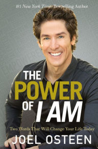 Title: The Power of I Am: Two Words That Will Change Your Life Today, Author: Joel Osteen