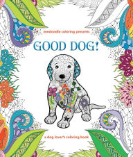 Title: Zendoodle Coloring Presents Good Dog!: A Dog Lover's Coloring Book, Author: Caitlin Peterson