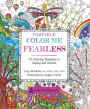 Portable Color Me Fearless: 70 Coloring Templates to Boost Strength and Courage