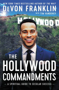 Title: The Hollywood Commandments: A Spiritual Guide to Secular Success, Author: DeVon Franklin