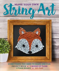Title: Make Your Own String Art, Author: Kayla Carlson