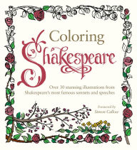 Title: Coloring Shakespeare: Over 30 Stunning Illustrations from Shakespeare's Most Famous Sonnets and Speeches, Author: Judy Stevens