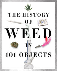 Title: The History of Weed in 101 Objects, Author: Media Lab Books