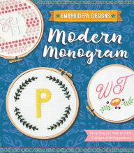 Title: Modern Monogram: Everything You Need to Stitch 12 Elegant Lettering Patterns, Author: Kelly Fletcher
