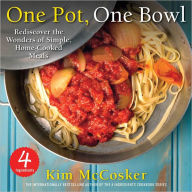 Title: 4 Ingredients One Pot, One Bowl: Rediscover the Wonders of Simple, Home-Cooked Meals, Author: Kim McCosker