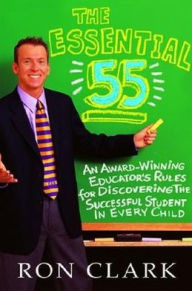 Title: The Essential 55: An Award-Winning Educator's Rules for Discovering the Successful Student in Every Child, Author: Ron Clark