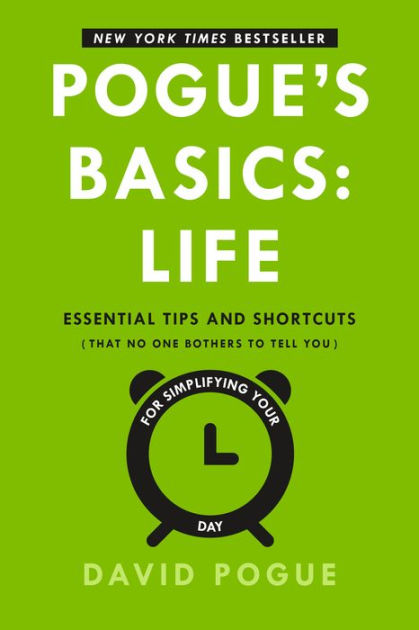 Pogue S Basics Life Essential Tips And Shortcuts That No One Bothers To Tell You For Simplifying Your Day By David Pogue Paperback Barnes Noble