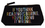 If You Think Reading Is Boring Pouch