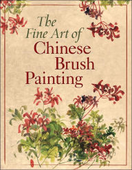 Title: The Fine Art of Chinese Brush Painting, Author: Inc. Sterling Publishing Co.