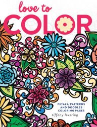 Title: Love to Color: Petals, Patterns and Doodles Coloring Pages, Author: Tiffany Lovering