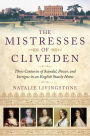 The Mistresses of Cliveden: Three Centuries of Scandal, Power, and Intrigue in an English Stately Home