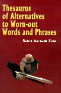 Thesaurus of Alternatives to Worn-out Words and Phrases