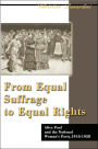 From Equal Suffrage to Equal Rights:Alice Paul and the National Woman's Party, 1910-1928