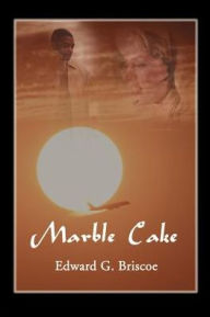 Title: Marble Cake, Author: Edward G Briscoe M.D.