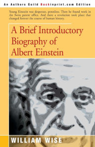 A Brief Introductory Biography Of Albert Einstein