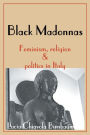 Black Madonnas: Feminism, Religion and Politics in Italy