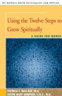 Using The Twelve Steps To Grow Spiritually