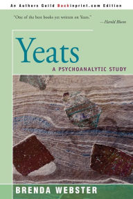 Title: Yeats: A Psychoanalytic Study, Author: Brenda S Webster
