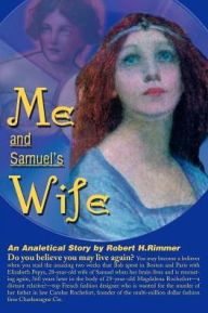 Title: Me and Samuel's Wife: An Analytical Story, Author: Robert H Rimmer