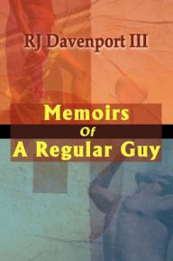 Title: Memoirs of a Regular Guy, Author: R J Davenport III