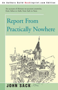 Title: Report from Practically Nowhere, Author: John Sack