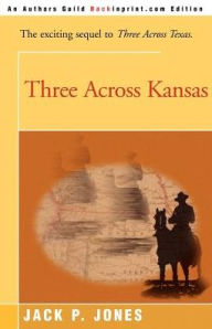 Title: Three Across Kansas, Author: Jack Payne Jones