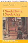 I Should Worry, I Should Care
