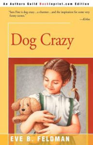 Title: Dog Crazy, Author: Eve B Feldman