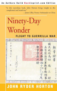 Title: Ninety-Day Wonder: Flight to Guerrilla War, Author: John Ryder Horton