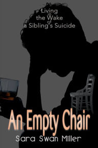 Empty Chair:Living in the Wake of a Sibling's Suicide