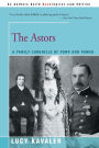 The Astors: A Family Chronicle of Pomp and Power