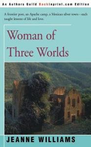 Title: Woman of Three Worlds, Author: Jeanne Williams