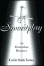 Swordplay: An Elizabethan Romance