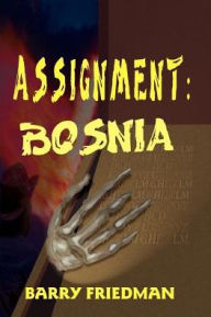 Title: Assignment: Bosnia, Author: Barry Friedman