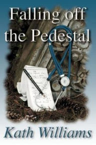 Title: Falling Off the Pedestal, Author: Kath Williams