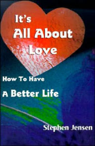 It's All About Love:How To Have A Better Life