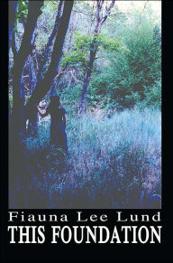 Title: This Foundation, Author: Fiauna Lee Lund