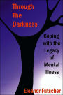 Through the Darkness: Coping with the Legacy of Mental Illness