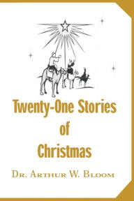 Title: Twenty-One Stories of Christmas, Author: Arthur Bloom
