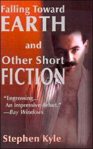 Title: Falling Toward Earth and Other Short Ficton, Author: Stephen Kyle
